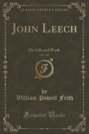John Leech, Vol. 1 of 2: His Life and Work (Classic Reprint) di William Powell Frith edito da Forgotten Books