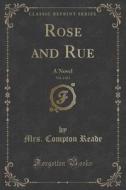Rose And Rue, Vol. 2 Of 3 di Mrs Compton Reade edito da Forgotten Books