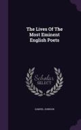 The Lives Of The Most Eminent English Poets di Samuel Johnson edito da Palala Press