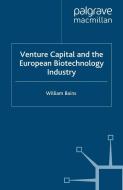 Venture Capital and the European Biotechnology Industry di William Bains edito da Palgrave Macmillan