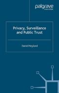 Privacy, Surveillance and Public Trust di Daniel Neyland edito da Palgrave Macmillan