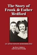 The Story of Frank & Esther Medford di Ray Gene & Jinny Medford edito da Lulu.com