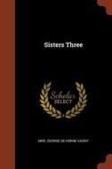 Sisters Three di Mrs George De Horne Vaizey edito da CHIZINE PUBN