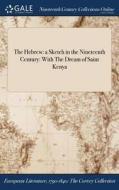 The Hebrew: A Sketch In The Nineteenth Century: With The Dream Of Saint Kenya di Anonymous edito da Gale Ncco, Print Editions