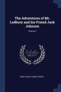 The Adventures of Mr. Ledbury and His Friend Jack Johnson; Volume 3 di John Leech, Albert Smith edito da CHIZINE PUBN