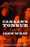 Canaan's Tongue di John Wray edito da VINTAGE