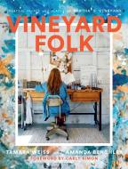 Vineyard Folk: Creative People and Unexpected Places of Martha's Vineyard di Amanda Benchley, Tamara Weiss edito da ABRAMS