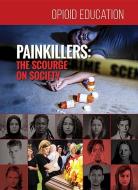 Painkillers: The Scourge on Society di Amy Sterling Casil edito da MASON CREST PUBL