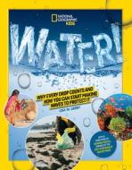Water!: Why Every Drop Counts and How You Can Start Making Waves to Protect It di Lisa Gerry edito da DISNEY-HYPERION