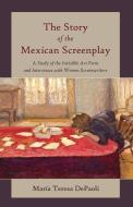 The Story of the Mexican Screenplay di María Teresa DePaoli edito da Lang, Peter