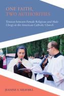 One Faith, Two Authorities di Jeanine E. Kraybill edito da Temple University Press,U.S.