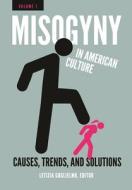 Misogyny in American Culture [2 volumes] edito da ABC CLIO