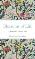 Blossoms of Life di Imogen Amelia Cunningham edito da Lulu.com