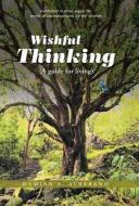 Wishful Thinking (a Guide for Living) di Damian a. Albarano edito da AUTHORHOUSE