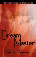 Dream Master di Claire Thompson edito da Createspace