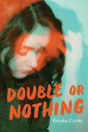 Double or Nothing di Brooke Carter edito da ORCA BOOK PUBL