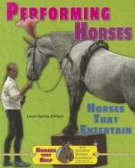 Performing Horses: Horses That Entertain di Loren Spiotta-DiMare edito da Enslow Elementary