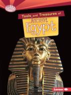 Tools and Treasures of Ancient Egypt di Matt Doeden edito da Lerner Publishing Group
