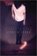 Wyatt at the Coyote Palace di Kristin Hersh edito da OVERLOOK PR