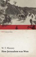How Jerusalem Was Won (WWI Centenary Series) di W. T. Massey edito da Last Post Press
