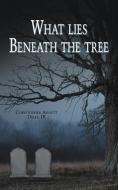 What Lies Beneath the Tree di Christopher Arnett Dikes Jr edito da AUTHORHOUSE