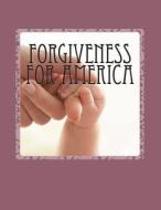 Forgiveness for America di MR John Joseph Coyle edito da Createspace