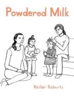 Powdered Milk: Collected Stories di Keiler Roberts edito da Createspace