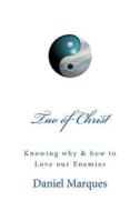 Tao of Christ: Knowing Why and How to Love Our Enemies di Daniel Marques edito da Createspace
