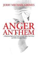Anger Anthem di Jerry Michael Grimes edito da Xlibris