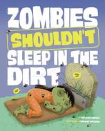 Zombies Shouldn't Sleep in the Dirt di Benjamin Harper edito da PICTURE WINDOW BOOKS
