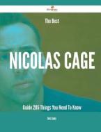 The Best Nicolas Cage Guide - 205 Things You Need to Know di Doris James edito da Emereo Publishing