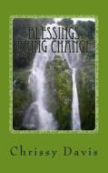 Blessings Bring Change di Chris Davis edito da Createspace