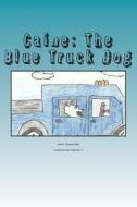 Caine: The Blue Truck Dog di Elizabeth Palita edito da Createspace