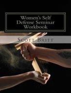 Women's Self Defense Seminar: Workbook di Scott Britt edito da Createspace