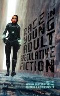 Race In Young Adult Speculative Fiction di Meghan Gilbert-Hickey edito da University Press Of Mississippi