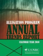 Allegation Program Annual Trends Report- Calendar Year 2010 di U. S. Nuclear Regulatory Commission edito da Createspace
