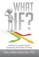 What If? di Cheryl Miles-Stevenson edito da Xlibris