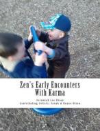 Zen's Early Encounters with Karma di Jeremiah Lee Olson edito da Createspace