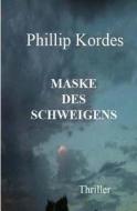 Maske Des Schweigens di Phillip Kordes edito da Createspace