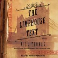 The Limehouse Text di Will Thomas edito da Tantor Audio