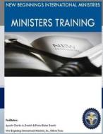 New Beginnings International Ministries Ministers Training di Dr Charles Daniels edito da Createspace