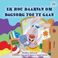 I Love to Go to Daycare (Afrikaans Children's Book) di Shelley Admont, Kidkiddos Books edito da KidKiddos Books Ltd.
