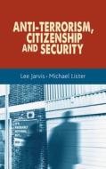 Anti-Terrorism, Citizenship and Security di Lee Jarvis, Michael Lister edito da Manchester University Press