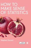 How To Make Sense Of Statistics di Stephen Gorard edito da Sage Publications Ltd