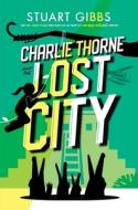 Charlie Thorne and the Lost City di Stuart Gibbs edito da SIMON & SCHUSTER BOOKS YOU