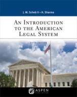 An Introduction to the American Legal System di John M. Scheb, Hemant Sharma edito da ASPEN PUB