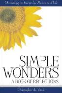 Simple Wonders: A Book of Reflections di Christopher Vinck, Christopher De Vinck edito da Charis Books
