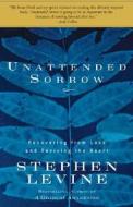 Unattended Sorrow di Stephen Levine edito da Rodale Press