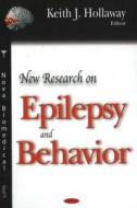 New Research on Epilepsy & Behavior di Keith J. Holloway, Keith J. Hollaway edito da Nova Science Publishers Inc