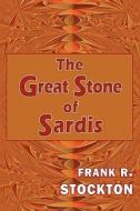 The Great Stone Of Sardis di Frank R Stockton edito da Tark Classic Fiction